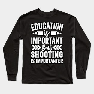 Shooting Is Importanter Long Sleeve T-Shirt